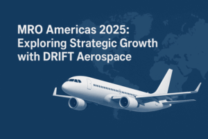 MRO Americas 2025: Exploring Strategic Growth with DRIFT Aerospace