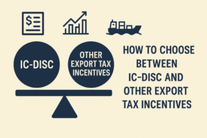 How to Choose Between IC-DISC and Other Export Tax Incentives