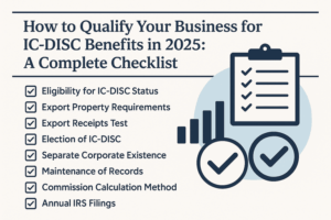 How to Qualify Your Business for IC-DISC Benefits in 2025: A Complete Checklist