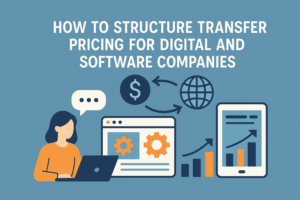 How to Structure Transfer Pricing for Digital and Software Companies