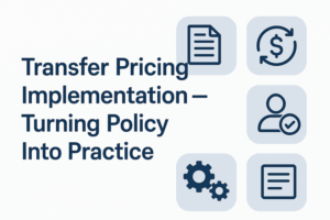 Transfer Pricing Implementation — Turning Policy Into Practice