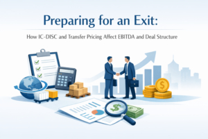 Preparing for an Exit: How IC-DISC and Transfer Pricing Affect EBITDA and Deal Structure