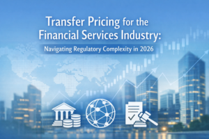 Transfer Pricing for the Financial Services Industry: Navigating Regulatory Complexity in 2026